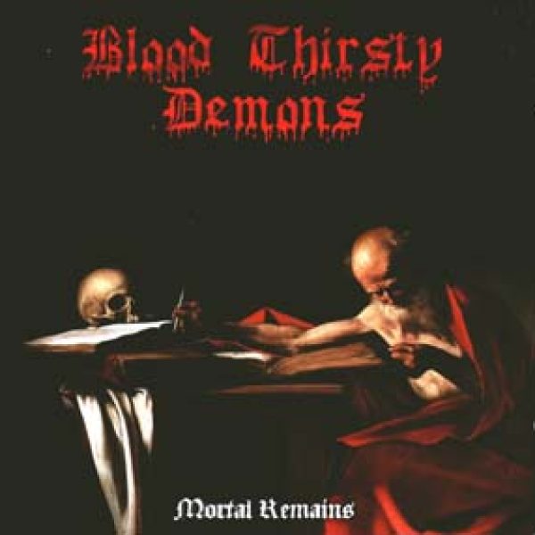 BLOOD THIRSTY DEMONS - Mortal remains CD