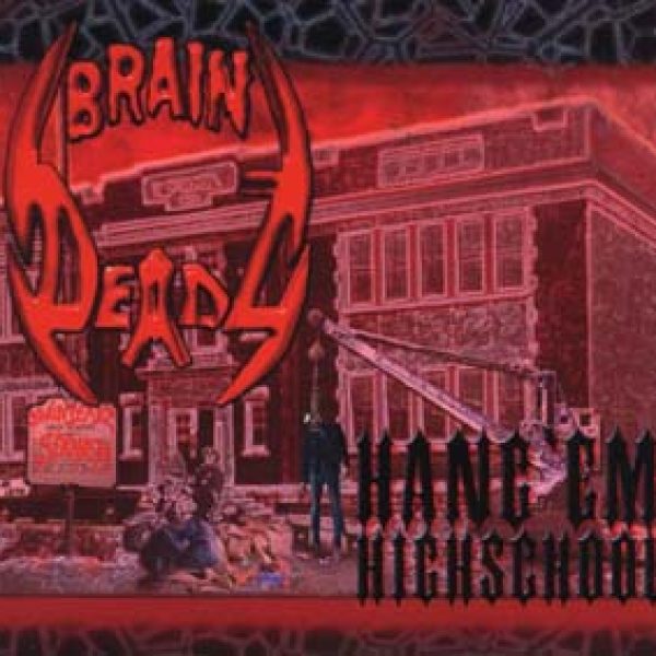 BRAINDEADZ - Hang `em highschool CD