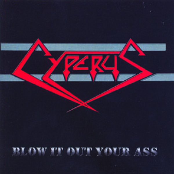 CYPERUS - Blow it out your ass CD