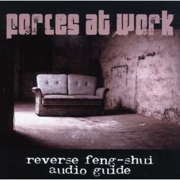 FORCES AT WORK - Reverse feng-shui audio guide CD