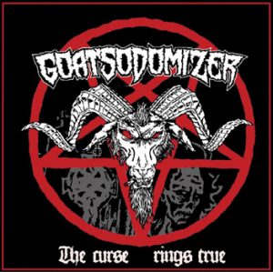 GOATSODOMIZER - The curse rings true      CD