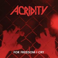 ACRIDITY - For freedom I cry & bonustracks CD