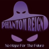 PHANTOM REIGN - No hope for the future CD